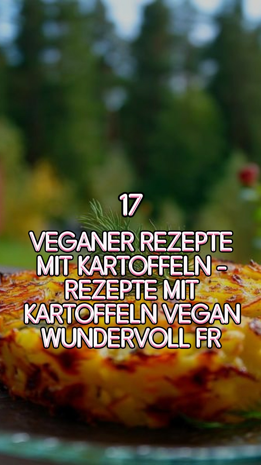 veganer rezepte mit kartoffeln - Rezepte Mit Kartoffeln Vegan Wundervoll Fr